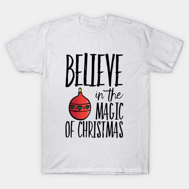 Believe in the magic of Christmas T-Shirt by Sunshineisinmysoul